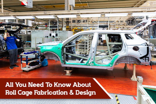 All You Need To Know About Roll Cage Fabrication & Design